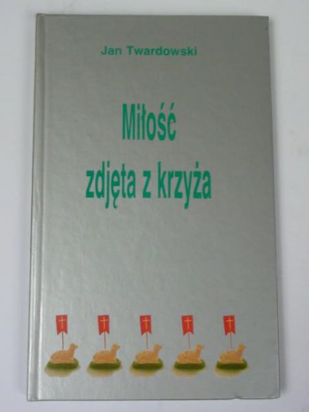 Miłość zdjęta z krzyża