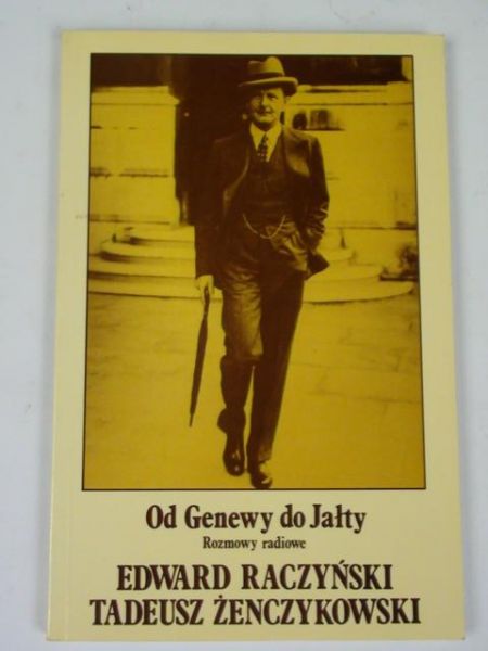 Raczyński, Żenczykowski - Od Genewy do Jałty