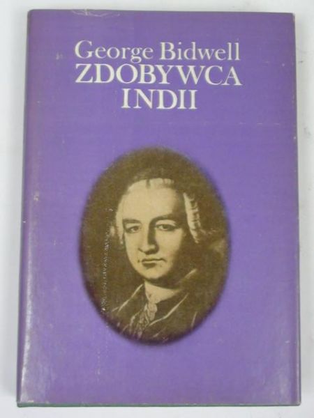 Bidwell George - Zdobywca Indii. Robert Clive