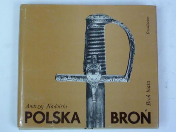 Nadolski Andrzej - Polska broń. Broń biała