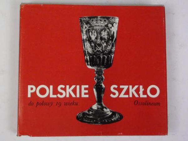 Polskie szkło do połowy 19 wieku