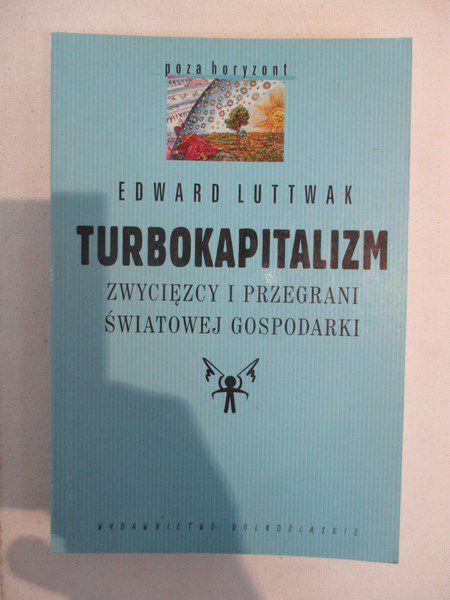 Turbokapitalizm. Zwycięzcy i przegrani światowej gospodarki