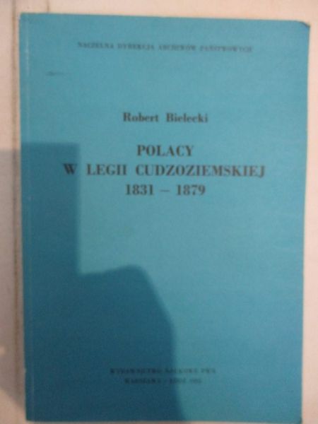 Bielecki Robert - Polacy w legii cudzoziemskiej 1831-1879