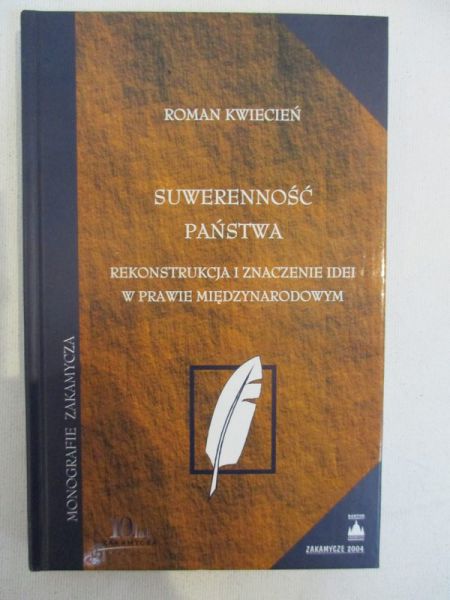 Suwerenność Państwa. Rekonstrukcja i znaczenie idei w prawie międzynarodowym