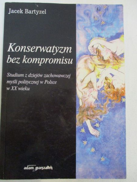 Bartyzel Jacek - Konserwatyzm bez kompromisów
