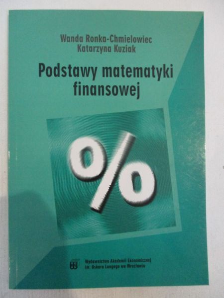 Ronka-Chmielowiec Wanda - Podstawy matematyki finansowej
