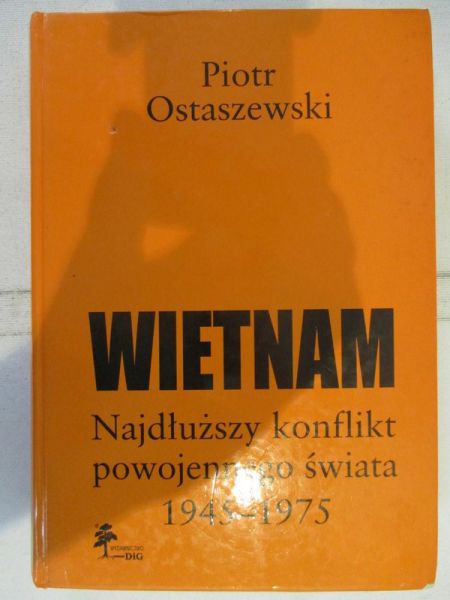 Wietnam. Najdłuższy konflikt powojennego świata. 1945-1975