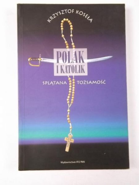 Koseła Krzysztof - Polak i katolik splątana tożsamość