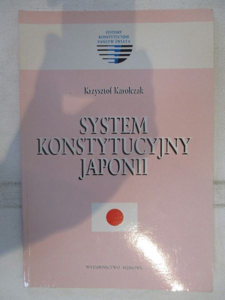 Karolczak Krzysztof - System konstytucyjny Japonii