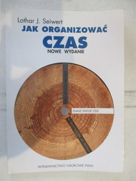 Seiwert J. Lothar - Jak organizować czas. Nowe wydanie