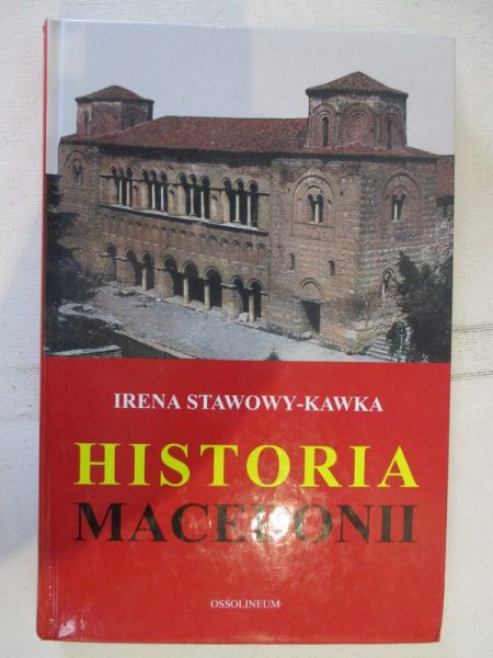 Irena Stawowy-Kawka - Historia Macedonii