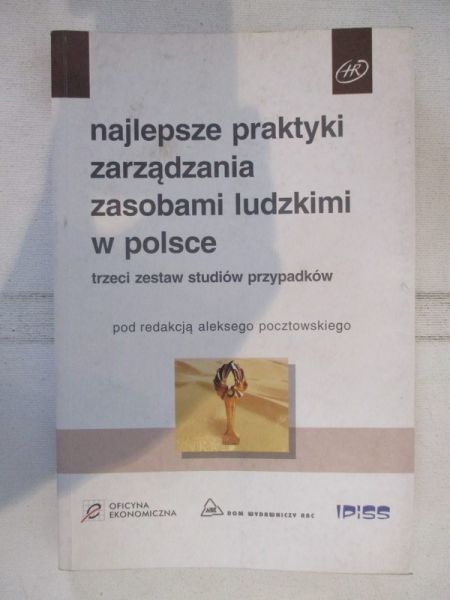 Najlepsze praktyki zarzadzania zasobami ludzkimi w polsce. Trzeci zestaw studiów przypadku