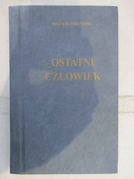 Fukuyama Francis - Ostatni człowiek