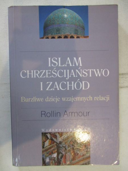 Armour Rollin - Islam chrześcijaństwo i zachód
