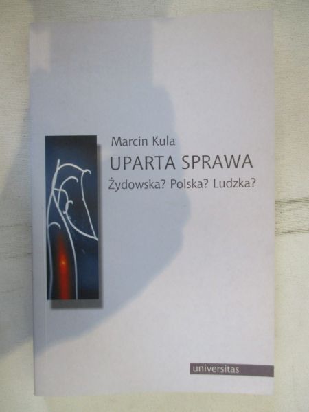 Uparta sprawa.  Zydowska? Polska? Ludzka
