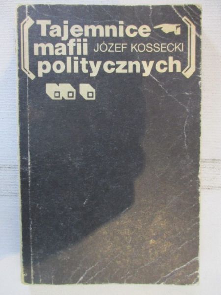 Kossecki Józef - Tajemnice mafii politycznych