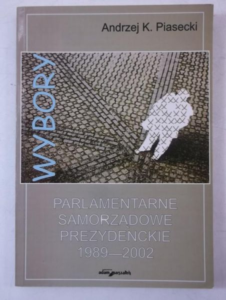 Wybory parlamentarne samorządowe prezydenckie 1989-2002
