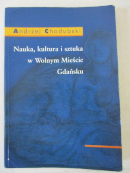 Chodubski Andrzej - Nauka, kultura i sztuka w Wolnym Mieście Gdańsku