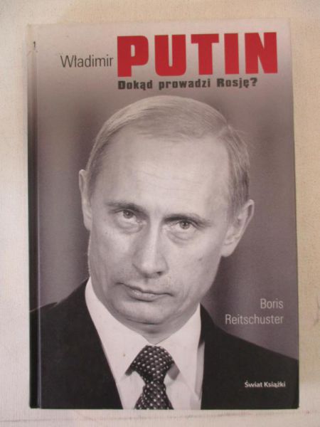 Władimir Putin. Dokąd prowadzi Rosję?