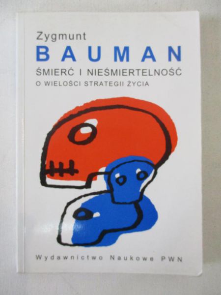 Bauman Zygmunt - Śmierć i nieśmiertelność