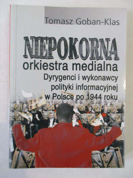 Goban-Klas Tomasz - Niepokorna orkiestra medialna