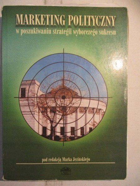 (red.) - Marketing polityczny w poszukiwaniu strategii wyborczego sukcesu