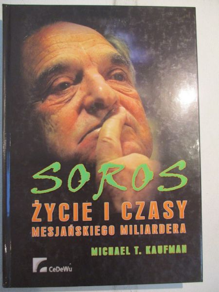 Soros. Życie i czasy mesjańskiego miliardera