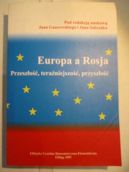 Europa a Rosja. Przeszłość, teraźniejszość, przyszłość