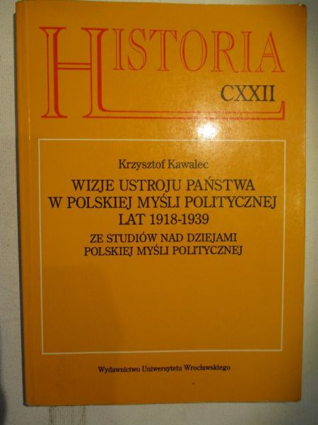 Wizje ustroju państwa w polskiej myśli politycznej lat 1918-1939