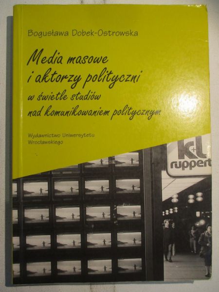 Dobek Ostrowska Bogusława - Media masowe i aktorzy polityczni