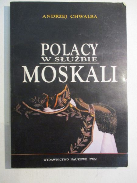 Chwalba Andrzej - Polacy w służbie Moskali