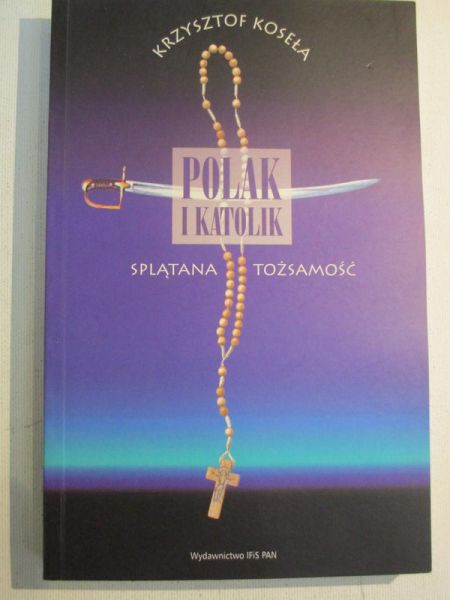 Koseła Krzysztof - Polak i katolik splątana tożsamość