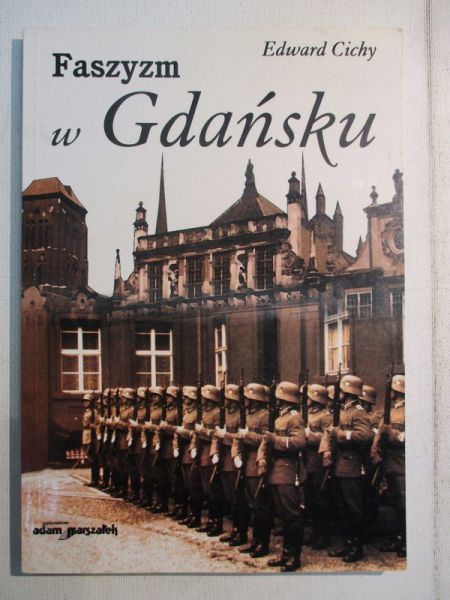 Cichy Edward - Faszyzm w Gdańsku 1930-1945