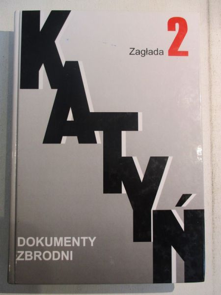 Katyń. Dokumenty zbrodni. Tom II. Zagłada