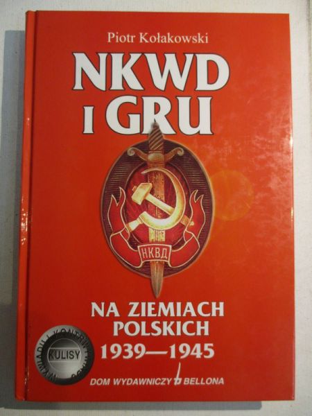 Kołakowski Piotr - NKWD i GRU na ziemiach polskich 1939 - 1945