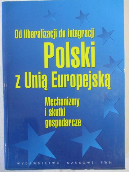 Michałek Jan Jakub (red.) - Od liberalizacji do integracji Polski z Unią Europejską