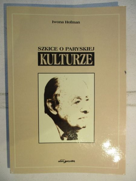 Hofman Iwona - Szkice o paryskiej kulturze