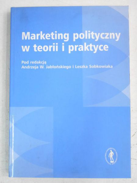 Marketing polityczny w teorii i praktyce