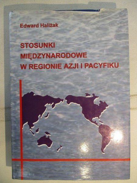 Haliżak Edward - Stosunki międzynarodowe w regionie Azji i Pacyfiku