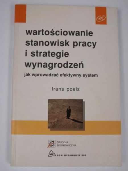 Poels Frans - Wartościowanie stanowisk pracy i strategie wynagrodzeń