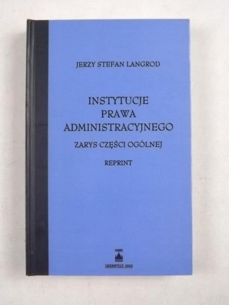 Langrod Jerzy Stefan - Instytucje prawa administracyjnego