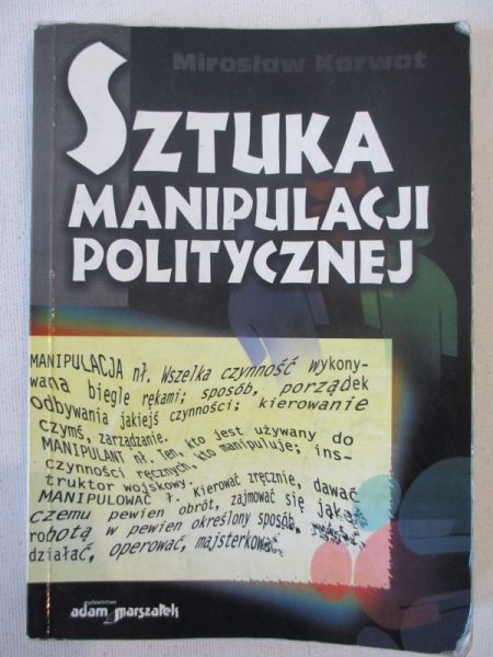 Karwat Mirosław  - Sztuka manipulacji politycznej