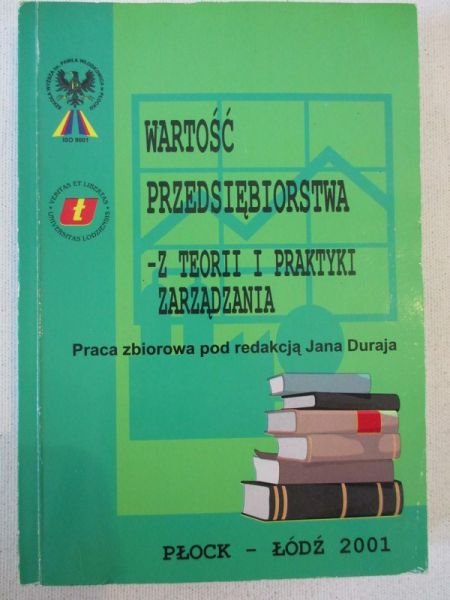 Duraj Jan (red.) - Wartość przedsiębiorstwa - z teorii i praktyki zarządzania