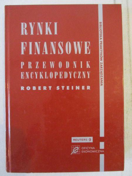 Steiner Robert - Rynki finansowe. Przewodnik encyklopedyczny