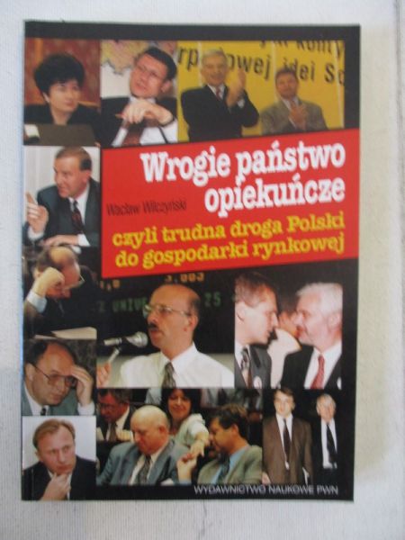 Wrogie państwo opiekuńcze, czyli trudna droga Polski do gospodarki rynkowej