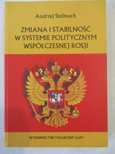 Stelmach Andrzej - Zmiana i stabilność w systemie politycznym współczesnej Rosji