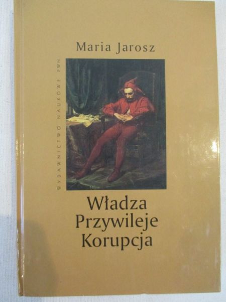 Władza. Przywileje. Korupcja