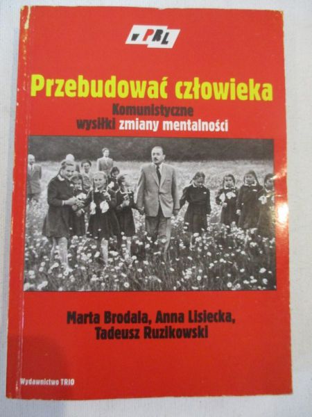 Przebudować człowieka. Komunistyczne wysiłki zmiany mentalności
