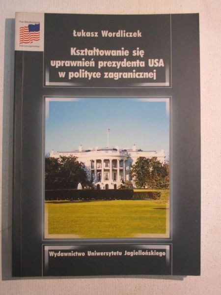 Kształtowanie się uprawnień prezydenta USA w polityce zagranicznej