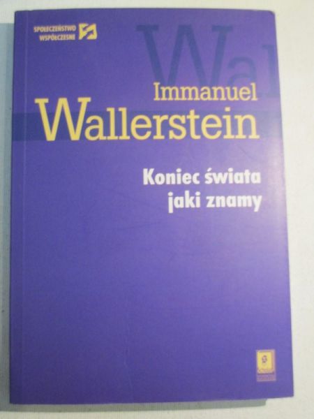 Wallerstein Immanuel - Koniec świata jaki znamy